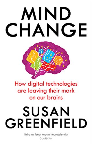Mind Change: How digital technologies are leaving their mark on our brains von Random House UK Ltd